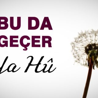 BU DA GEÇER YA HU