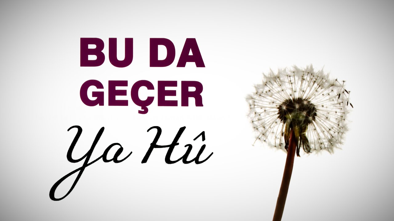 BU DA GEÇER YA HU